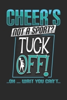 Cheer's Not a Sport Tuck Off Oh wait You Can't: Cheerleader Notebook Journal, Composition Book College Wide Ruled, Gift for Coach, Cheerleader, or any ... pages (60 sheets). For Men Women Boys Girls 1673185282 Book Cover