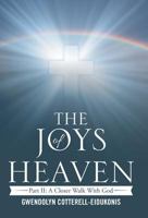 The Joys of Heaven: Part II: A Closer Walk with God 1512793809 Book Cover
