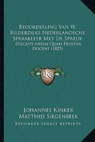 Beoordeeling Van W. Bilderdijks Nederlandsche Spraakleer Met De Spreuk: Discant Artem Quam Frustra Docent (1829) 1166776069 Book Cover