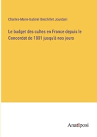 Le budget des cultes en France depuis le Concordat de 1801 jusqu'à nos jours 3382735466 Book Cover