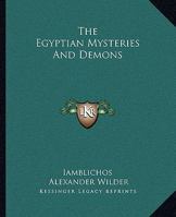 The Egyptian Mysteries And Demons 1425332005 Book Cover