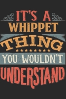 It's A Whippet Thing You Wouldn't Understand: Gift For Whippet Lover 6x9 Planner Journal 1698386133 Book Cover