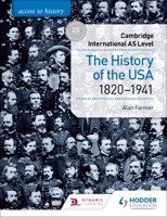 Access to History for Cambridge International as Level: The History of the USA 1820-1941 1510448683 Book Cover