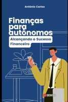 Finanças para Autônomos: Alcançando o Sucesso Financeiro B0C87DTWJX Book Cover