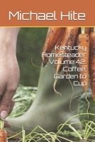 Kentucky Homesteader Volume 42: Coffee, Garden to Cup B0H94LLKBB Book Cover