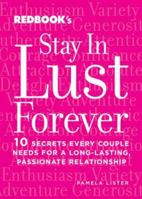 Stay in Lust Forever: 10 Secrets Every Couple Needs for a Long-Lasting, Passionate Relationship 1588166252 Book Cover