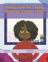 Saadiq and the Thing Mommy Taught Him 1638212716 Book Cover