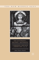 The Footprints of Michael the Archangel: The Formation and Diffusion of a Saintly Cult, c. 300-c. 800 1137346817 Book Cover