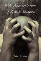 Irish Appropriation of Greek Tragedy 1788748700 Book Cover