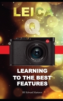 Leica Q: Learning the Best Features 1704170877 Book Cover
