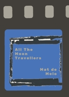 All the Moon Travellers 1732249733 Book Cover