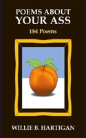 Poems About Your Ass: 184 Poems B0DWJSKTYM Book Cover