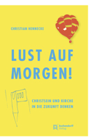 Lust Auf Morgen!: Christsein Und Kirche in Die Zukunft Denken 3402246538 Book Cover