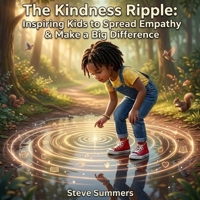 The Kindness Ripple: Inspiring Kids to Spread Empathy & Make a Big Difference B0GWVN57WL Book Cover
