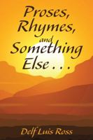 Proses, Rhymes, and Something Else . . . 1524647144 Book Cover