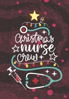 Christmas Nurse Crew: Blank Lined Journal Notebook for all RN Nurses, NP Future Nurse Practitioner NP, Retired nurse, and School nursing Student Christmas Gift 1703984854 Book Cover