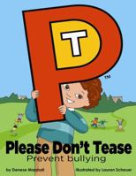 Please Don't Tease: Prevent Bullying 0615487556 Book Cover