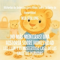 No Más Mentiras! Una Historia Sobre Honestidad: Leo Lion y el Misterioso Caso de las Galletas Perdidas (Historias de Animales Para Niños Sobre la Serie de Honestidad) (Spanish Edition) B0GJWHNBJ6 Book Cover