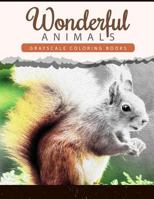 Wonderful Animals: Grayscale Coloring Books Anti-Stress Art Therapy for Busy People (Adult Coloring Books Series) 153491174X Book Cover