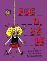 Blecky Yuckerella: "Fuc- --u, -ss --le" (Blecky Yuckerella vol. 4) 1606994158 Book Cover