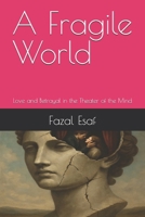 A Fragile World: Love and Betrayal in the Theater of the Mind B0F6LR4YGY Book Cover