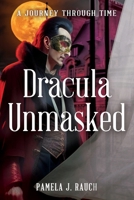 Dracula Unmasked: A Journey Through Time 1489723552 Book Cover