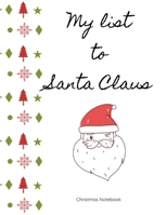 My list to Santa Claus ?? Christmas notebook: BIG SIZE | Cute Christmas notebook for adults or children. 112 Pages. Blank Paper for Drawing, Doodling or Writing memories (Christmas Sketchbooks) 1673930948 Book Cover