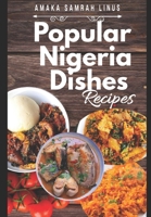 Popular Nigeria Dishes Recipes B08LNBVHN5 Book Cover