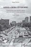 Addis-Abeba (Ethiopie): Construction d'une nouvelle capitale pour une ancienne nation souveraine Tome 2 (1936-2016) (Bibliothèque Peiresc) (French Edition) 2343152497 Book Cover
