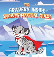 The Bravery Inside: Snowys Magical Quest 0646886045 Book Cover