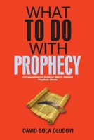 What To Do With Prophecy 1999970314 Book Cover