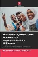 Referencialização dos cursos de formação e empregabilidade dos diplomados (Portuguese Edition) 620853156X Book Cover