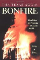 The Texas Aggie Bonfire : Tradition and Tragedy at Texas A&M 0967943302 Book Cover