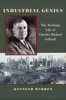 Industrial Genius: The Working Life of Charles Michael Schwab 0822961997 Book Cover