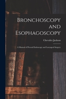 Bronchoscopy and esophagoscopy; a manual of peroral endoscopy and laryngeal surgery 935608727X Book Cover