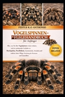 Vogelspinnen-Pflegehandbuch für Anfänger: Alles, was Sie über Vogelspinnen wissen müssen, und ein umfassender Leitfaden zu Brachypelma, Poecilotheria, ... Terrariums und Gesundheit. (German Edition) B0GS9V6K1P Book Cover