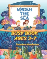 Under the Sea Busy Book: Engaging Ocean-Themed Activities for Toddlers & Preschoolers | Tracing, Matching, Counting & More! B0F7LDP6Z9 Book Cover