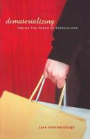 Dematerializing: Taming the Power of Possessions 0738207721 Book Cover