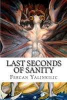 Last Seconds of Sanity: Poems of a Manic-Depressive 1475254318 Book Cover