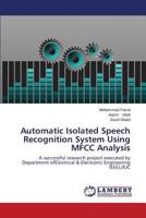 Automatic Isolated Speech Recognition System Using Mfcc Analysis 3659595659 Book Cover