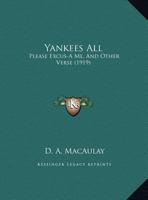 Yankees All, Please Excus-A Me, and Other Verse 0526475080 Book Cover