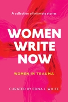 Women Write Now: Women in Trauma 1954102070 Book Cover
