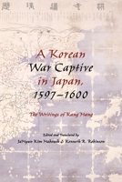 A Korean War Captive in Japan, 1597-1600: The Writings of Kang Hang 0231163711 Book Cover