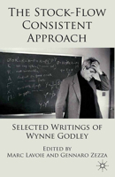 The Stock-Flow Consistent Approach: Selected Writings of Wynne Godley 1349332755 Book Cover