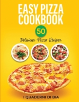 Easy Pizza Cookbook: 50 Delicious Pizza Recipes 1990387446 Book Cover