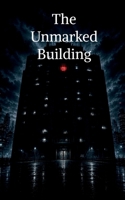 The Unmarked Building B0H2WBCV4R Book Cover