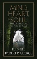 Mind, Heart, and Soul: Intellectuals and the Path to Rome 1505111218 Book Cover