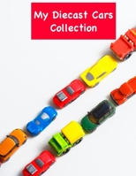 My Diecast Car Collection: For kids: Journal for all the favorite die-cast cars / For all models and makers / 80 pages 1709987421 Book Cover