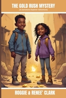 The Gold Rush Mystery (A Gemstone Explorer Adventure): A Science Fiction Adventure for Kids About Gold, Discovery, and Teamwork B0GBZN7R7Z Book Cover