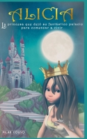 Alicia: La princesa que dejó su fantástico palacio para empezar a vivir null Book Cover